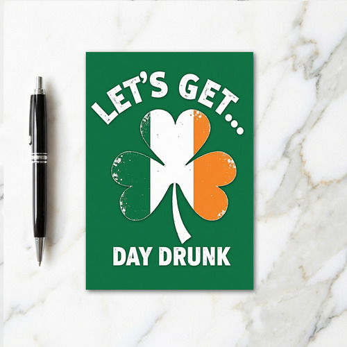 Lets Get Day Drunk St Patricks Card