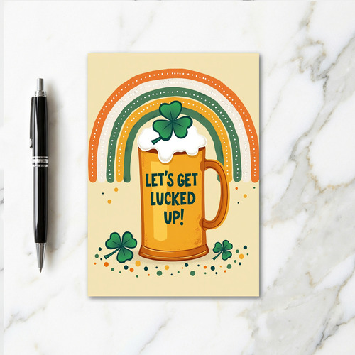Lets Get Lucked Up St Patricks Card