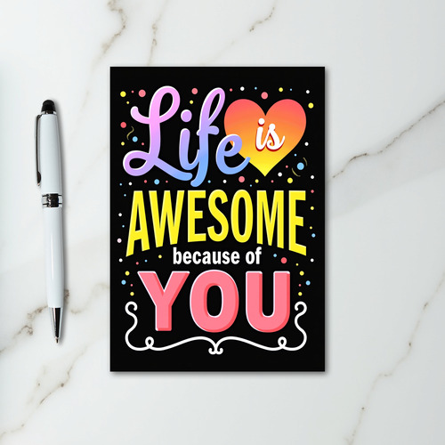 Life Is Awesome Because Of You Card