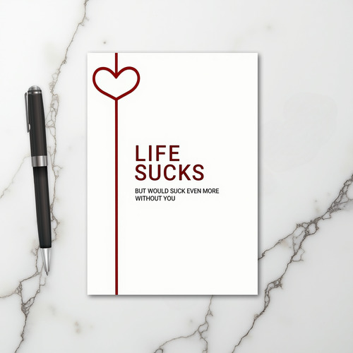 Life Sucks Without You Love Card