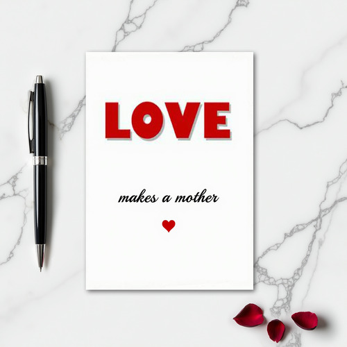 Love Makes A Mother Card