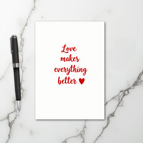Love Makes Everything Better Card