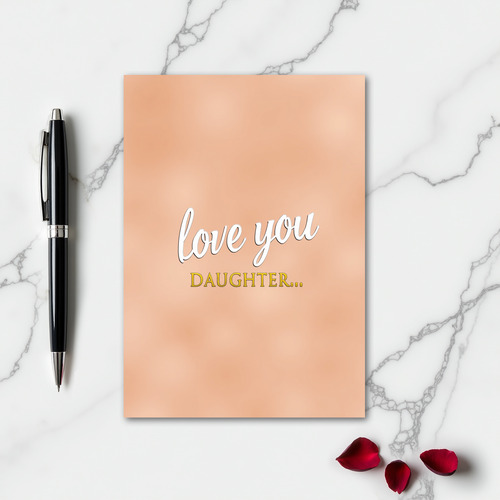 Love You Daughter Peach Hues Card