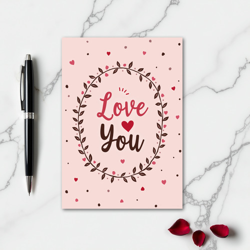 Love You Heartfelt Greeting Card