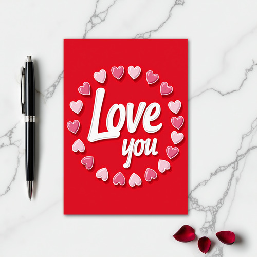 Love You Heartfelt Greetings Card