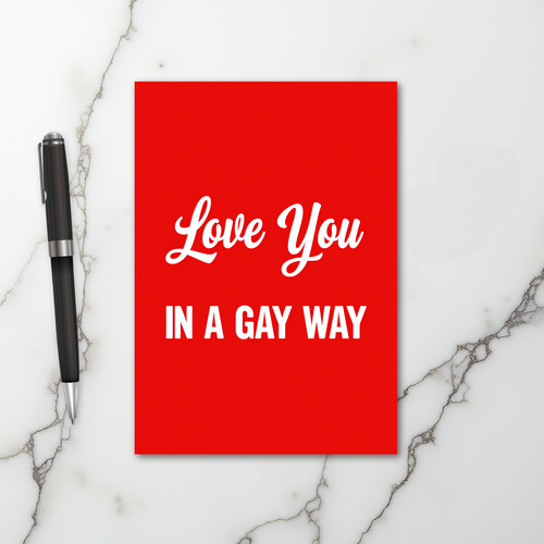 Love You In A Gay Way Card