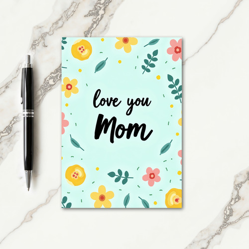 Love You Mom Floral Look Card