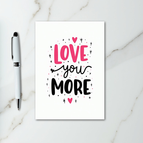 Love You More Greeting Card