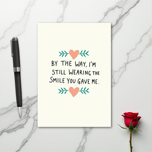 Love You Still Wearing Your Smile Card