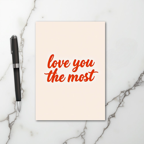 Love You The Most Romantic Card