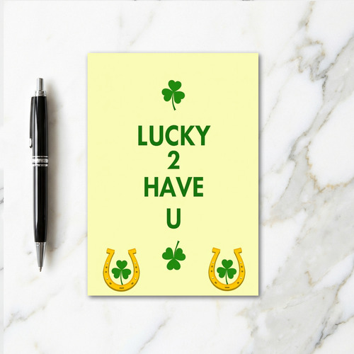 Lucky 2 Have U Shamrock Card