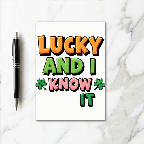 Lucky And I Know It Fun Card