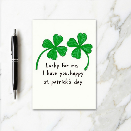 Lucky For Me Happy St Patricks Card