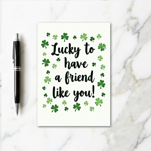 Lucky Friend Like You Greeting Card