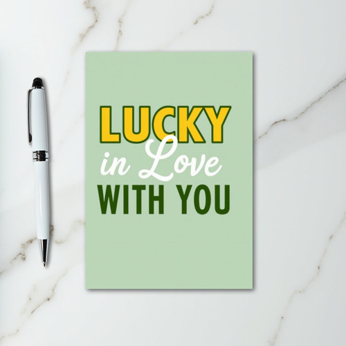 Lucky In Love With You Card