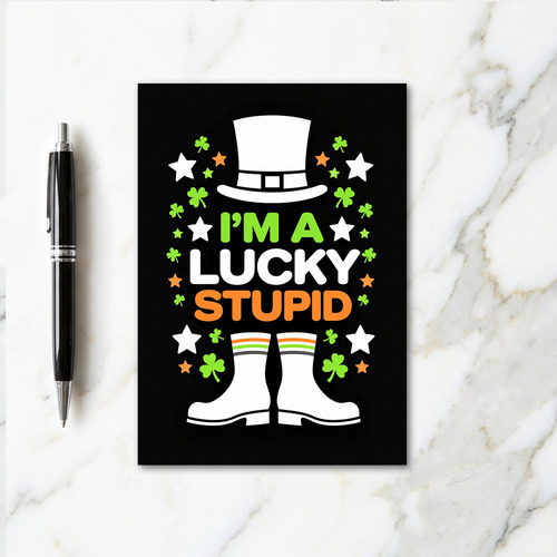 Lucky Stupid St Patricks Day Card