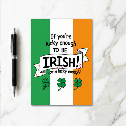 Lucky To Be Irish Card