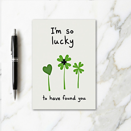Lucky To Have Found You Card