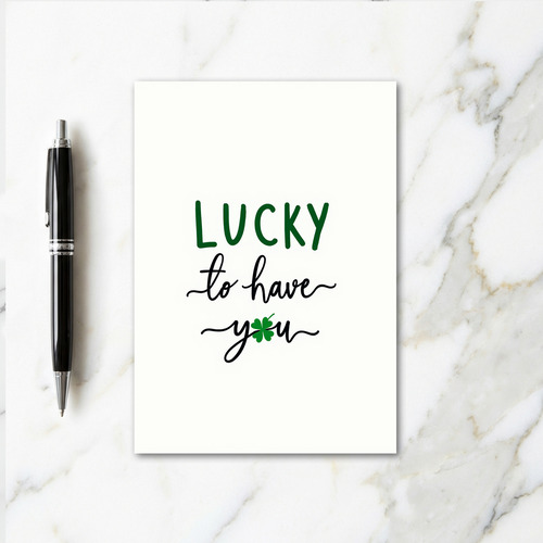 Lucky To Have You Green Clover Card