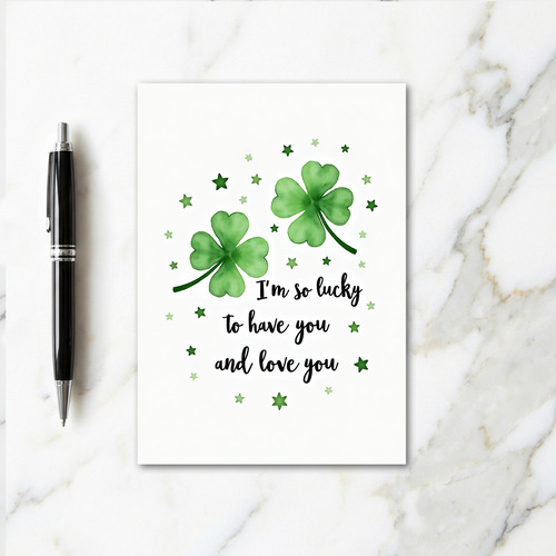 Lucky To Have You Greeting Card