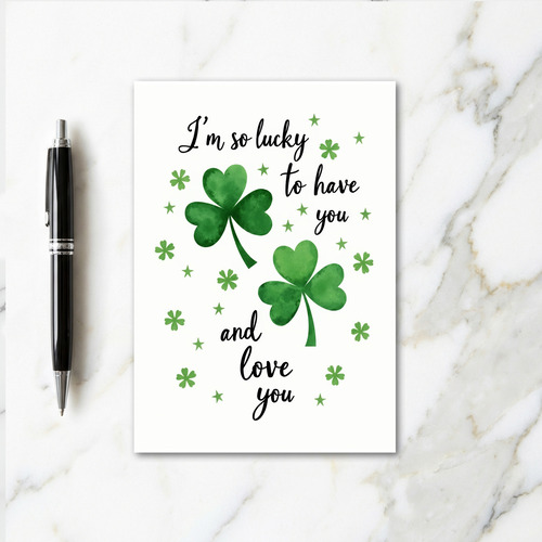 Lucky To Have You Love Card