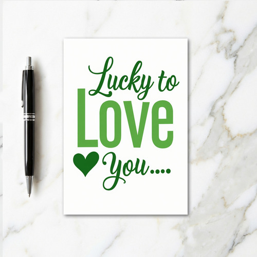 Lucky To Love You Card