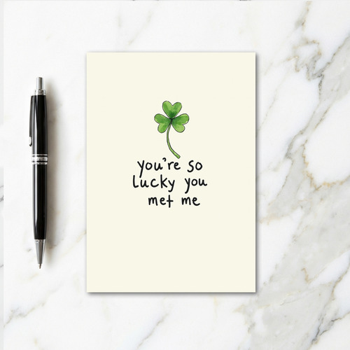 Lucky You Met Me Simple Card
