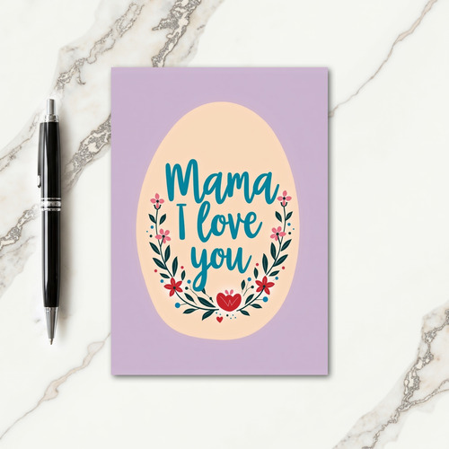 Mama I Love You Floral Art Card