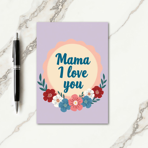 Mama I Love You Sentiment Card