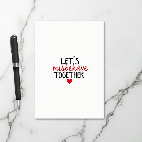 Misbehave Together Love Card
