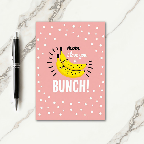 Mom I Love You Bunch Card