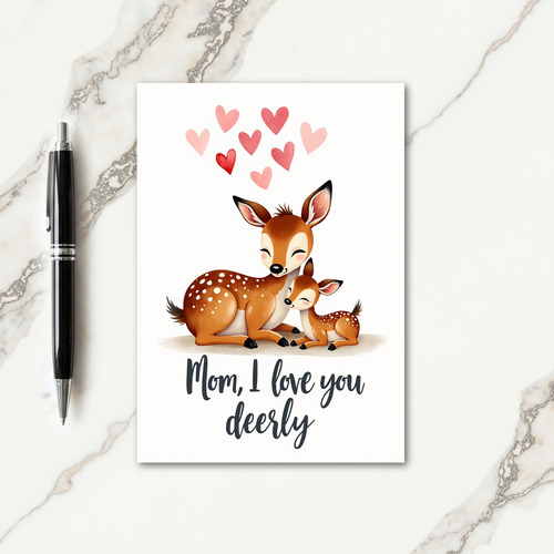 Mom I Love You Deer Card