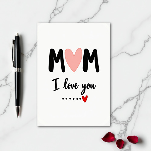 Mom I Love You Heartfelt Card