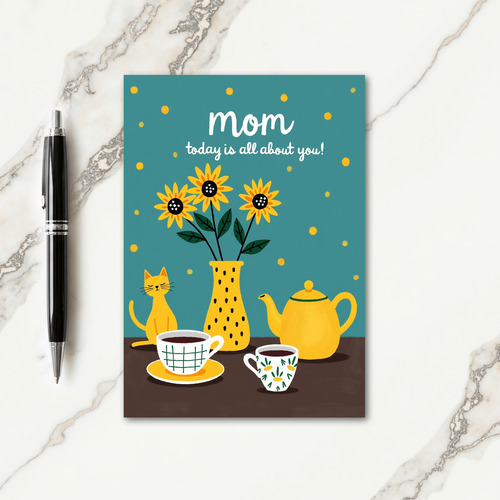 Mom Today Is All About You Card
