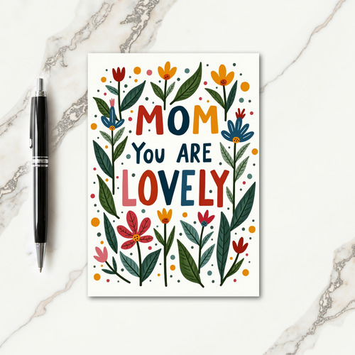 Mom You Are Lovely Floral Card