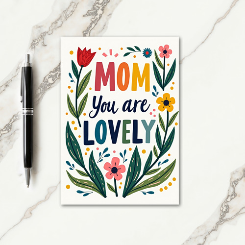 Mom You Are Lovely Message Card