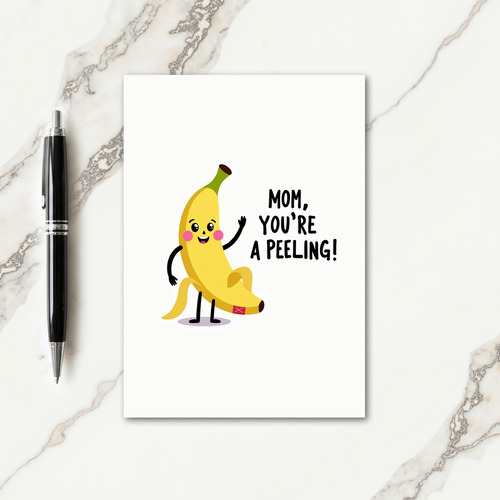 Mom Youre A Peeling Funny Card