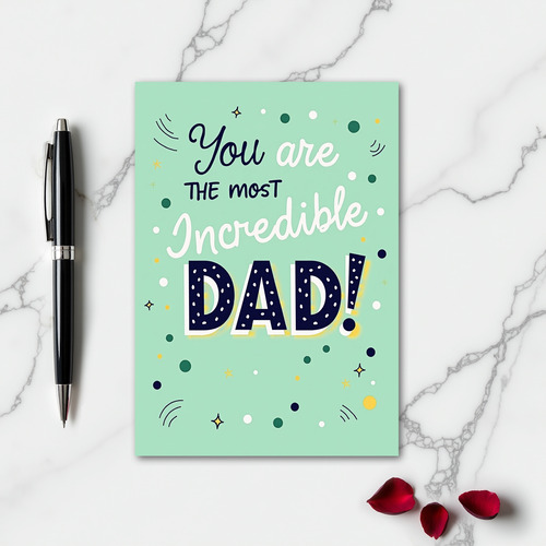 Most Incredible Dad Greeting Card