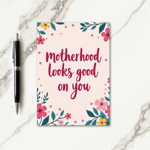 Motherhood Looks Good Card