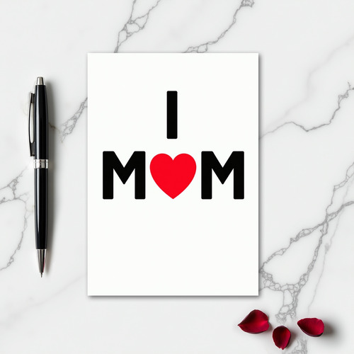 Mothers Day I Love Mom Card