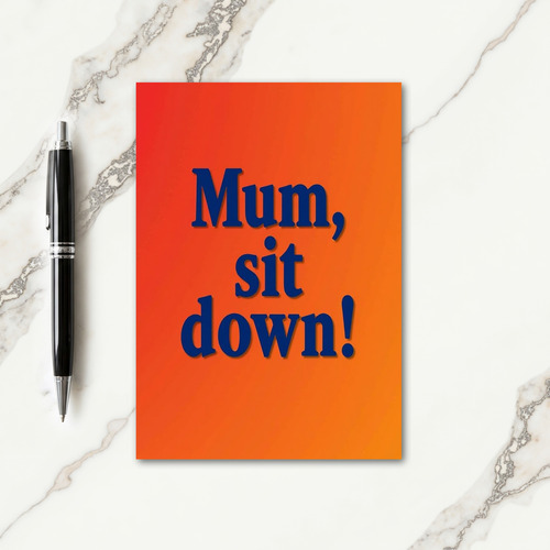 Mum Sit Down Gradient Art Card
