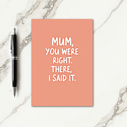 Mum You Were Right Funny Card