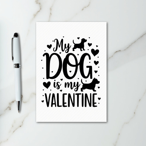 My Dog Is My Valentine Card