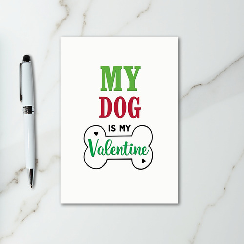 My Dog Is My Valentine Love Card