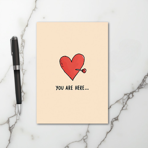My Valentine You Are Here Card