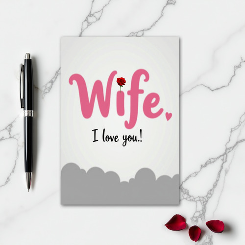 My Wife I Love You Rose Greeting Card