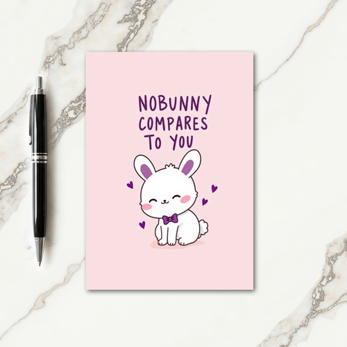 No Bunny Compares To You Card