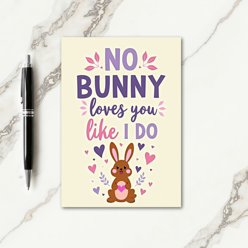 No Bunny Loves You Like I Do Card