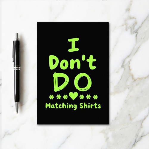 No Matching Shirts Funny Card