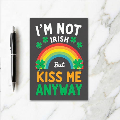 Not Irish Kiss Me Anyway Card